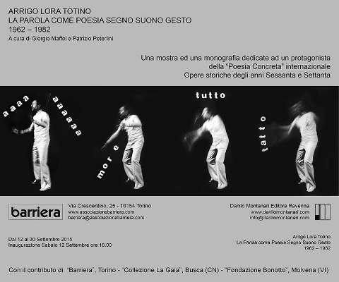 Arrigo Lora Totino - La parola come poesia segno suono gesto. 1962-1982